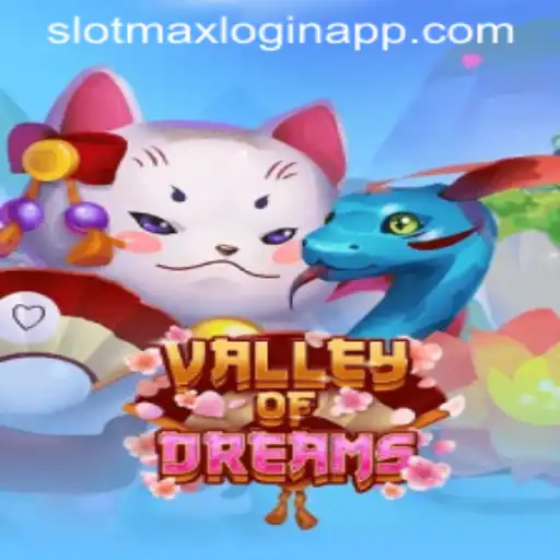 Discover the Enchanting World of ValleyofDreams with Slotmax Login App